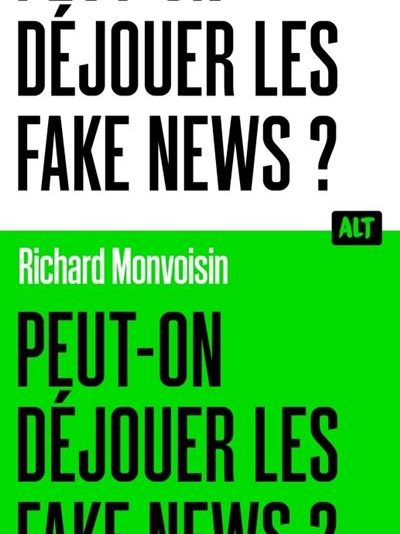 Peut-on déjouer les fake news Peut-on déjouer les fake news
